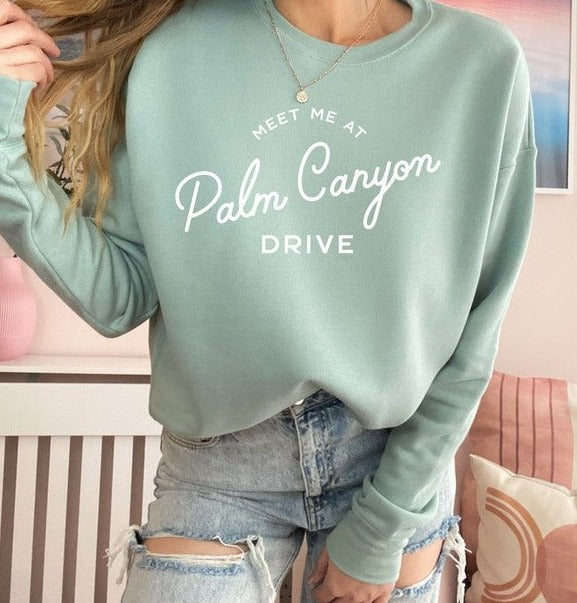 Meet Me At Palm Canyon Drive Crewneck Sweatshirt