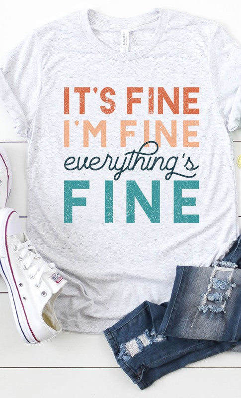 Its Fine Im Fine Everythings Fine Graphic Tee // 4 COLORS